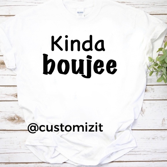 Gildan Tops - Kinda boujee